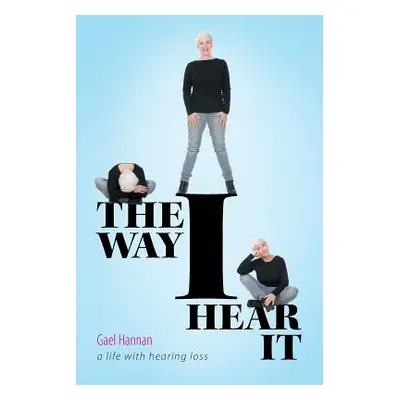 "The Way I Hear It: A Life with Hearing Loss" - "" ("Hannan Gael")