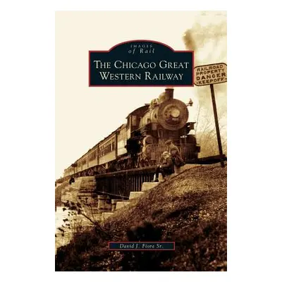 "Chicago Great Western Railway" - "" ("Fiore David J. Sr.")