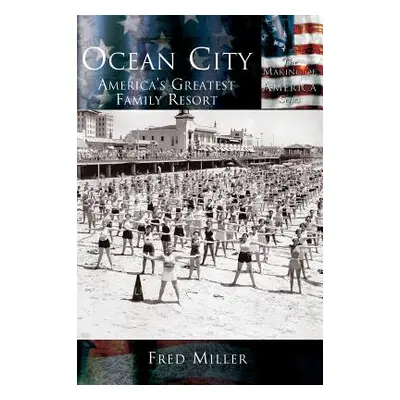 "Ocean City: America's Greatest Family Resort" - "" ("Miller Fred")