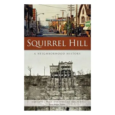 "Squirrel Hill: A Neighborhood History" - "" ("Squirrel Hill Historical Society")