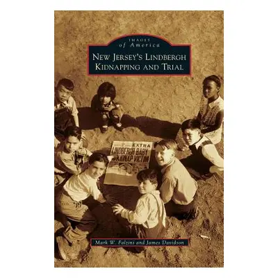 "New Jersey's Lindbergh Kidnapping and Trial" - "" ("Falzini Mark W.")