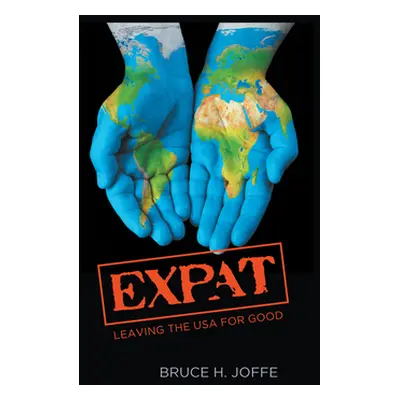 "Expat: Leaving the USA For Good" - "" ("Joffe Bruce H.")