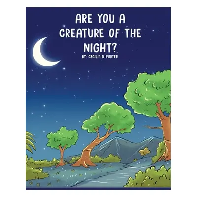 "Are You a Creature of the Night?" - "" ("Porter Cecilia D.")