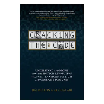 "Cracking the Code: Understand and Profit from the Biotech Revolution That Will Transform Our Li