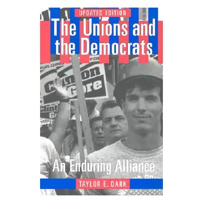 "The Unions and the Democrats" - "" ("Dark Taylor E.")