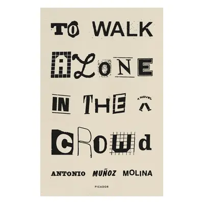 "To Walk Alone in the Crowd" - "" ("Molina Antonio Muoz")