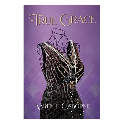 "True Grace: A Black Woman's Journey to Save Her Family" - "" ("Osborne Karen E.")