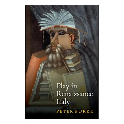 "Play in Renaissance Italy" - "" ("Burke Peter")