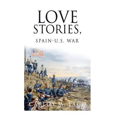 "Love Stories, Spain-U.S. War" - "" ("Lago Carlos M.")