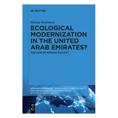 "Ecological Modernization in the United Arab Emirates?" - "" ("Rietmann Helena")