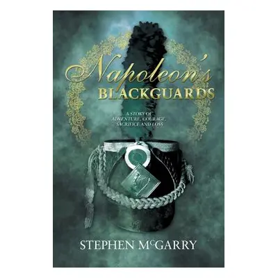 "Napoleon's Blackguards" - "" ("McGarry Stephen")