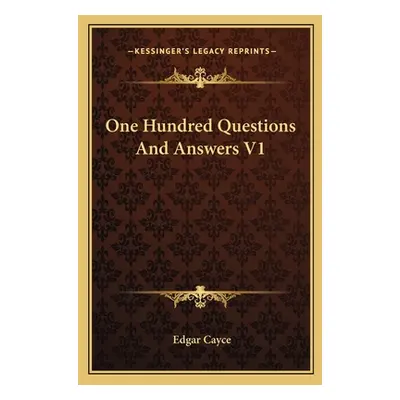 "One Hundred Questions and Answers V1" - "" ("Cayce Edgar")