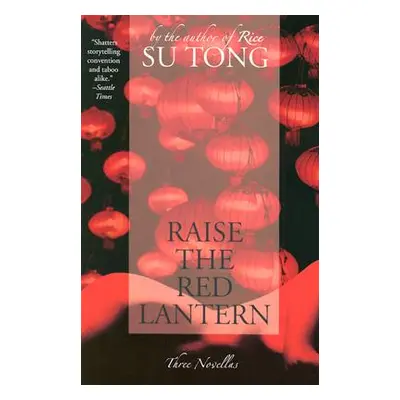 "Raise the Red Lantern: Three Novellas" - "" ("Tong Su")