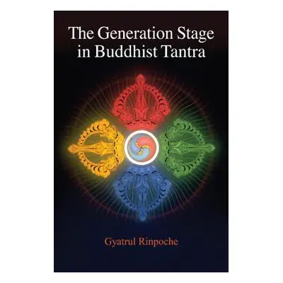 "The Generation Stage in Buddhist Tantra" - "" ("Gyatrul Rinpoche")