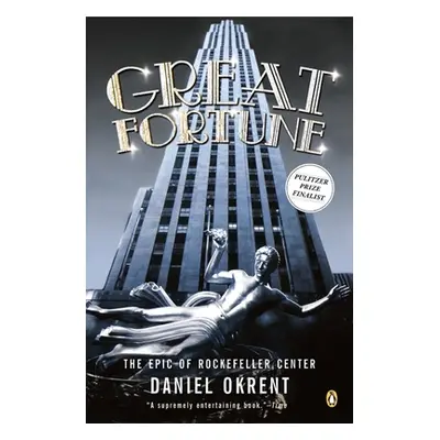 "Great Fortune: The Epic of Rockefeller Center" - "" ("Okrent Daniel")