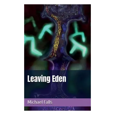 "Leaving Eden" - "" ("Falls Michael")