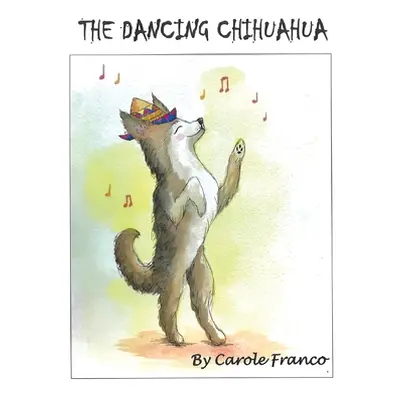 "The Dancing Chihuahua" - "" ("Franco Carole")