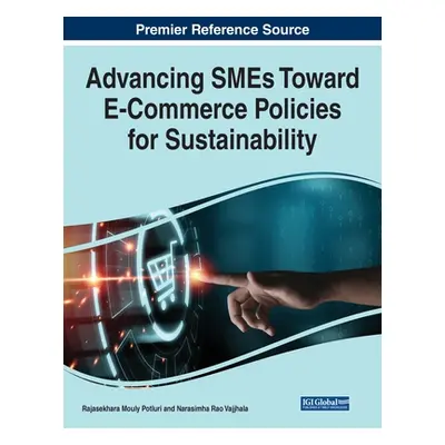 "Advancing SMEs Toward E-Commerce Policies for Sustainability" - "" ("Potluri Rajasekhara Mouly"