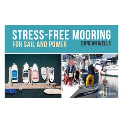 "Stress-Free Mooring: For Sail and Power" - "" ("Wells Duncan")