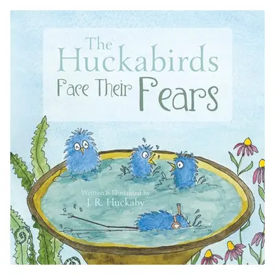 "The Huckabirds Face Their Fears" - "" ("Huckaby J. R.")