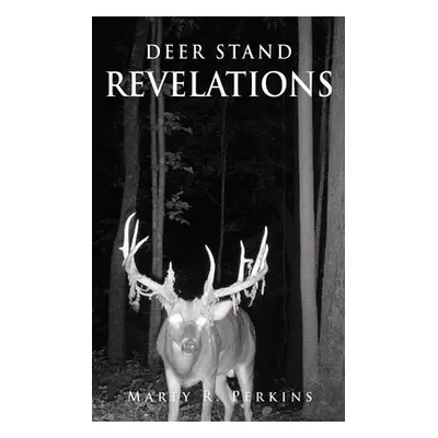 "Deer Stand Revelations" - "" ("Perkins Marty R.")