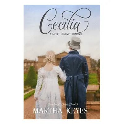 "Cecilia: A Regency Romance" - "" ("Keyes Martha")