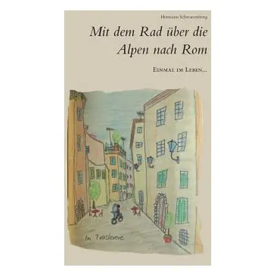 "Einmal im Leben... mit dem Rad ber die Alpen nach Rom" - "" ("Schwarzenberg Hermann")