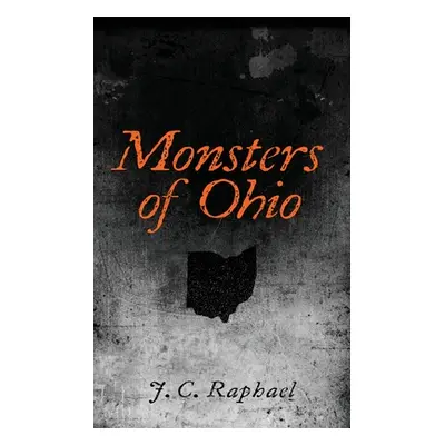 "Monsters of Ohio" - "" ("Raphael J. C.")