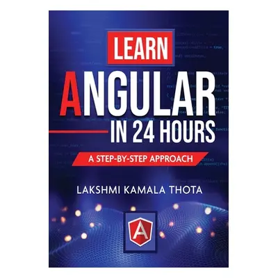 "Learn Angular in 24 Hours" - "" ("Kamala Thota Lakshmi")