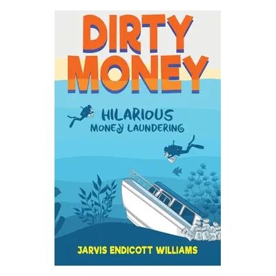 "Dirty Money" - "" ("Williams Jarvis Endicott")