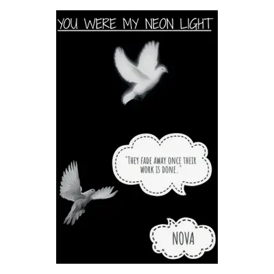 "You were my neon light" - "" ("Nova")