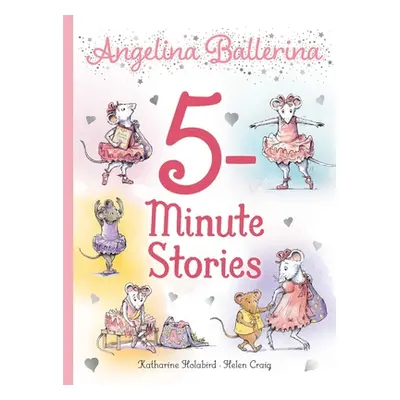 "Angelina Ballerina 5-Minute Stories" - "" ("Holabird Katharine")