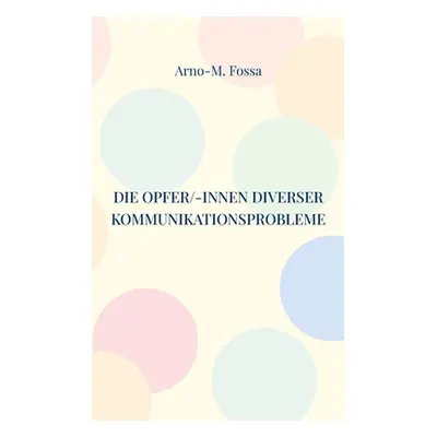 "Die Opfer/-innen diverser Kommunikationsprobleme" - "" ("Fossa Arno-M")