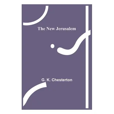 "The New Jerusalem" - "" ("K. Chesterton G.")