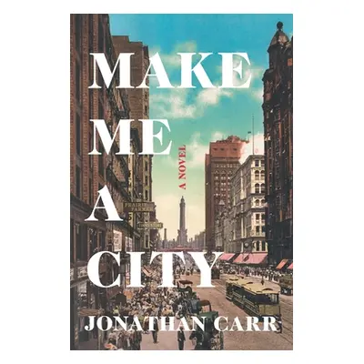 "Make Me a City" - "" ("Carr Jonathan")