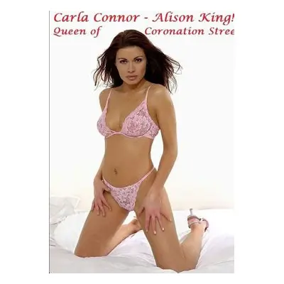 "Carla Connor - Alison King! Queen of Coronation Street!" - "" ("Lime Harry")