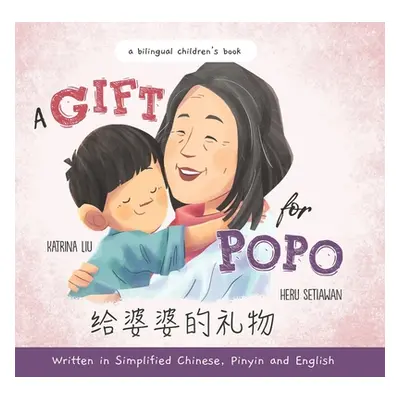 "A Gift for Popo - Written in Simplified Chinese, Pinyin, and English: A Bilingual Children's Bo