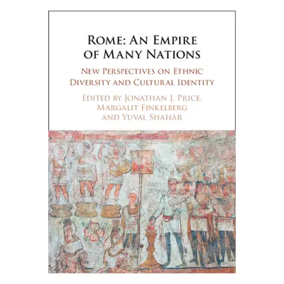 "Rome: An Empire of Many Nations" - "New Perspectives on Ethnic Diversity and Cultural Identity"