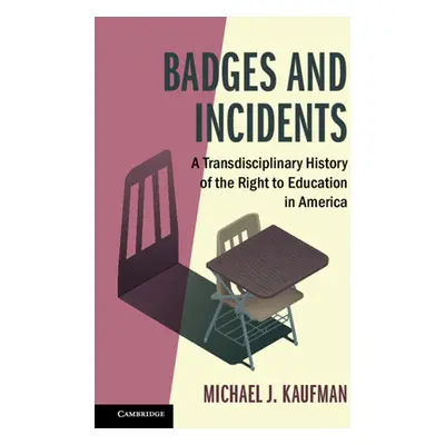 "Badges and Incidents: A Transdisciplinary History of the Right to Education in America" - "" ("