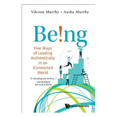 "Being!: Five Ways of Leading Authentically in an Iconnected World" - "" ("Murthy Vikram")