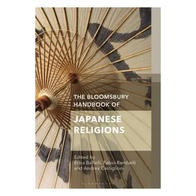 "The Bloomsbury Handbook of Japanese Religions" - "" ("Baffelli Erica")