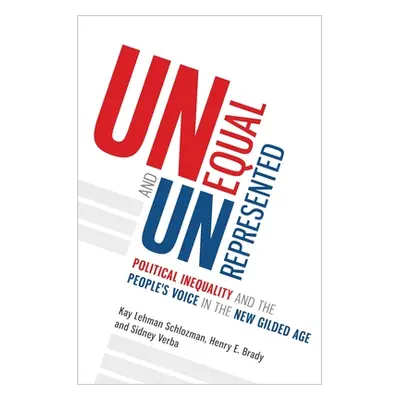 "Unequal and Unrepresented: Political Inequality and the People's Voice in the New Gilded Age" -