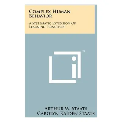 "Complex Human Behavior: A Systematic Extension of Learning Principles" - "" ("Staats Arthur W."