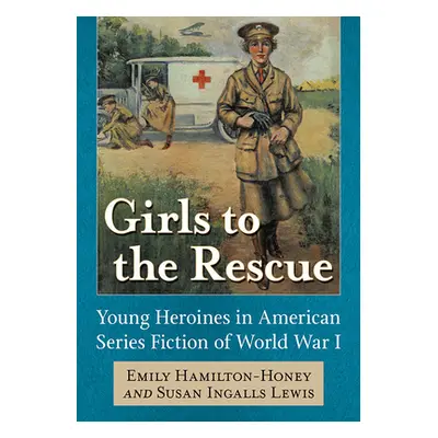 "Girls to the Rescue: Young Heroines in American Series Fiction of World War I" - "" ("Hamilton-