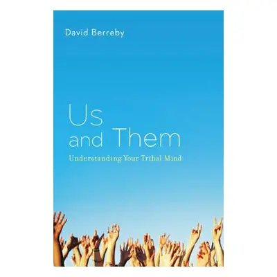 "Us and Them: Understanding Your Tribal Mind" - "" ("Berreby David")