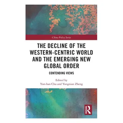 "The Decline of the Western-Centric World and the Emerging New Global Order: Contending Views" -