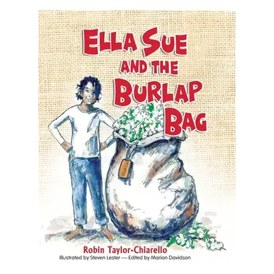 "Ella Sue and the Burlap Bag" - "" ("Chiarello Robin Taylor")