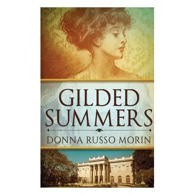 "Gilded Summers: Large Print Hardcover Edition" - "" ("Morin Donna Russo")