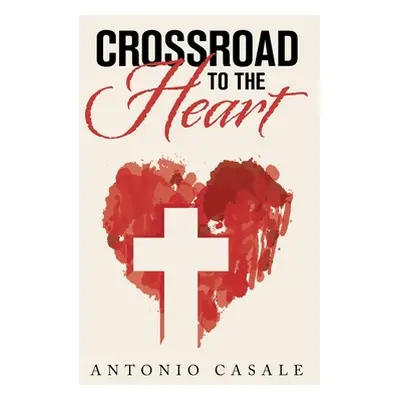 "Crossroad to the Heart" - "" ("Casale Antonio")