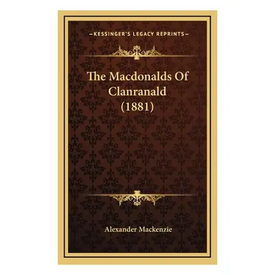 "The Macdonalds Of Clanranald (1881)" - "" ("MacKenzie Alexander")